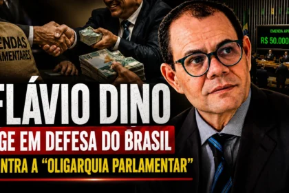 resumo-|-flavio-dino-age-em-defesa-do-brasil-contra-a-“oligarquia-parlamentar”